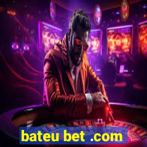 bateu bet .com